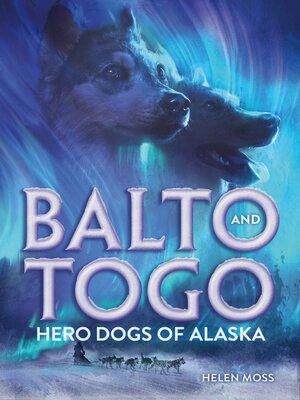 cover image of Balto and Togo: Hero Dogs of Alaska